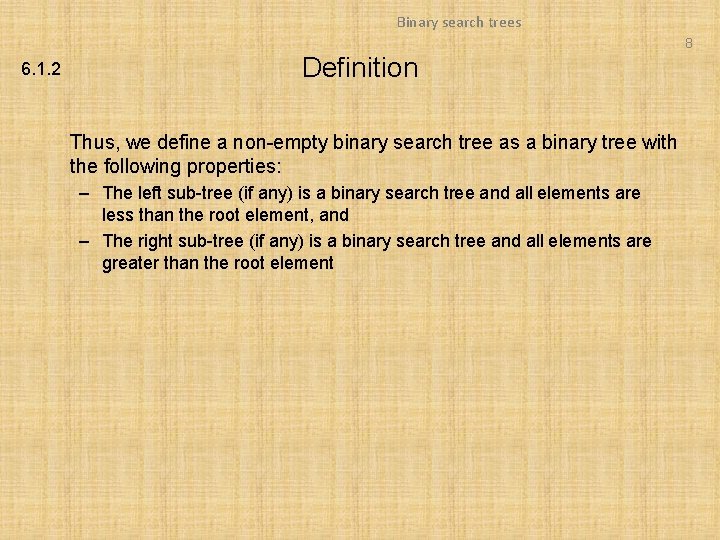 Binary search trees 8 6. 1. 2 Definition Thus, we define a non-empty binary Binary search trees 8 6. 1. 2 Definition Thus, we define a non-empty binary