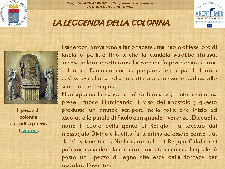 Progetto “MEDMISSION” - Programma Comunitario INTERREG III B ARCHIMED LA LEGGENDA DELLA COLONNA Il