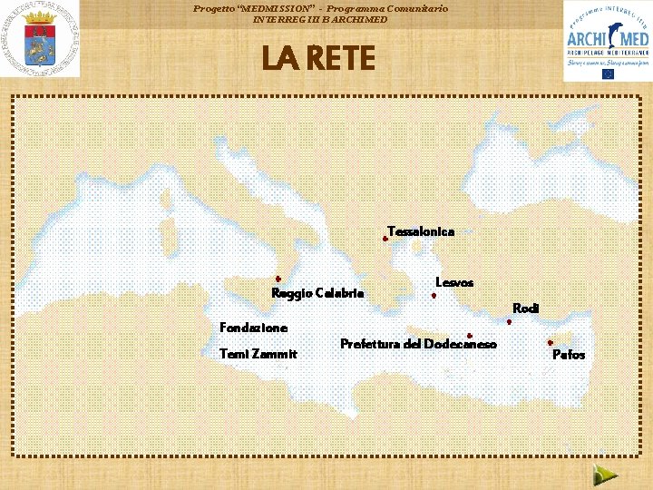 Progetto “MEDMISSION” - Programma Comunitario INTERREG III B ARCHIMED LA RETE Tessalonica Reggio Calabria