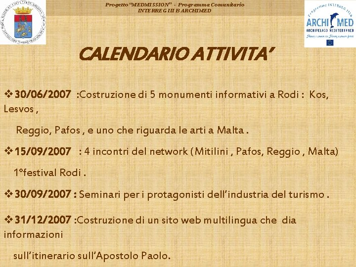 Progetto “MEDMISSION” - Programma Comunitario INTERREG III B ARCHIMED CALENDARIO ATTIVITA’ v 30/06/2007 :
