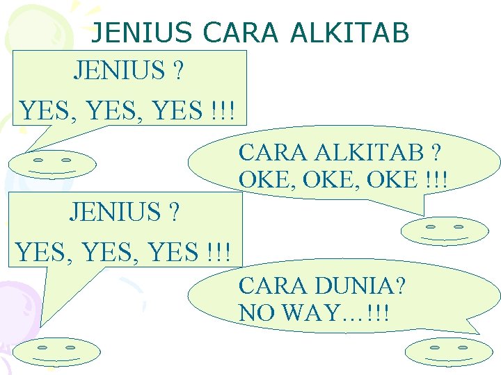 JENIUS CARA ALKITAB JENIUS ? YES, YES !!! CARA ALKITAB ? OKE, OKE !!!