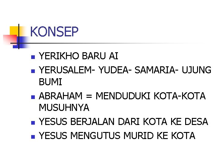 KONSEP n n n YERIKHO BARU AI YERUSALEM- YUDEA- SAMARIA- UJUNG BUMI ABRAHAM =