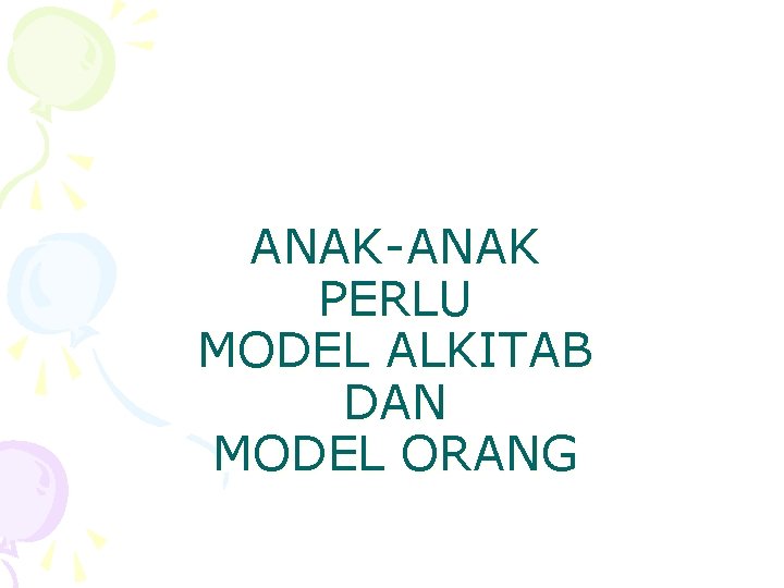 ANAK-ANAK PERLU MODEL ALKITAB DAN MODEL ORANG 