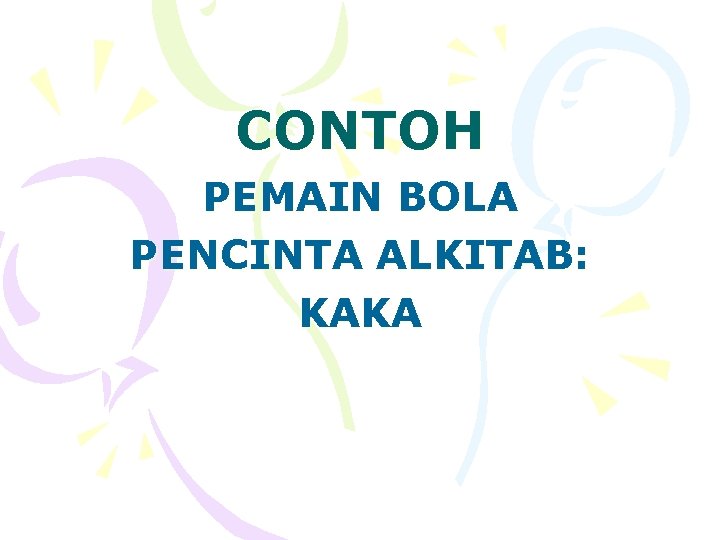 CONTOH PEMAIN BOLA PENCINTA ALKITAB: KAKA 