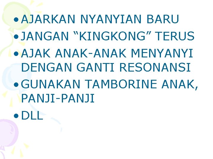  • AJARKAN NYANYIAN BARU • JANGAN “KINGKONG” TERUS • AJAK ANAK-ANAK MENYANYI DENGAN