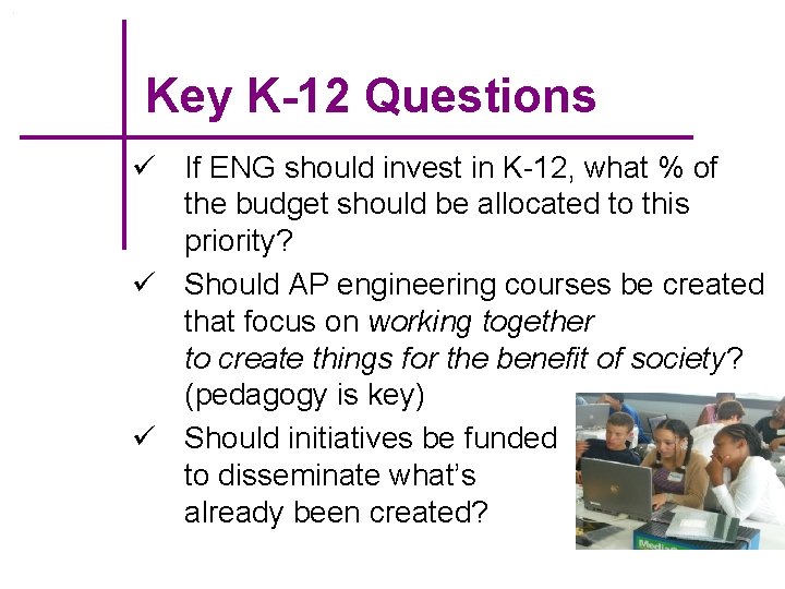 Key K-12 Questions ü If ENG should invest in K-12, what % of the