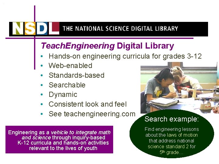Teach. Engineering Digital Library • • Hands-on engineering curricula for grades 3 -12 Web-enabled