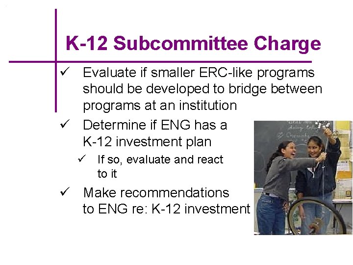 K-12 Subcommittee Charge ü Evaluate if smaller ERC-like programs should be developed to bridge