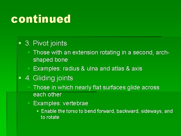 continued § 3. Pivot joints § Those with an extension rotating in a second,