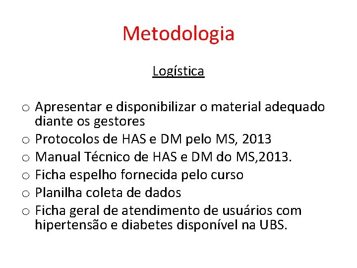 Metodologia Logística o Apresentar e disponibilizar o material adequado diante os gestores o Protocolos