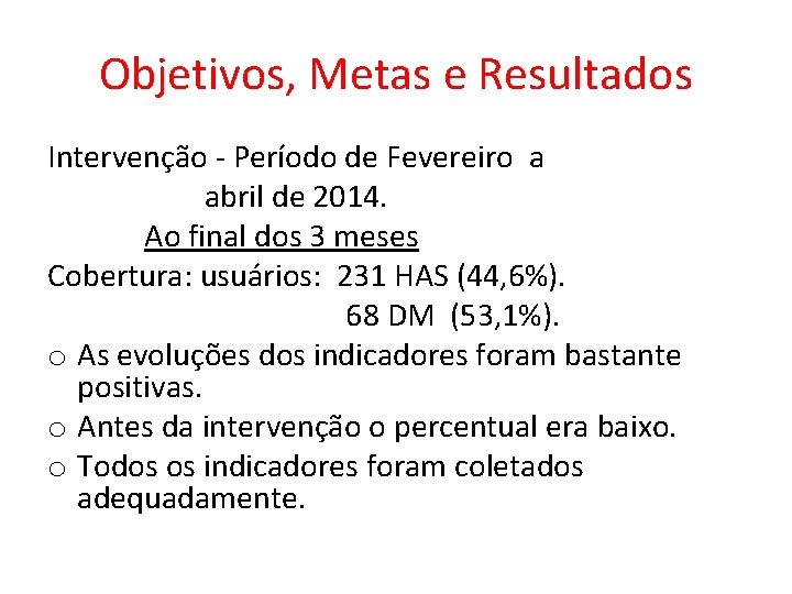 Objetivos, Metas e Resultados Intervenção - Período de Fevereiro a abril de 2014. Ao