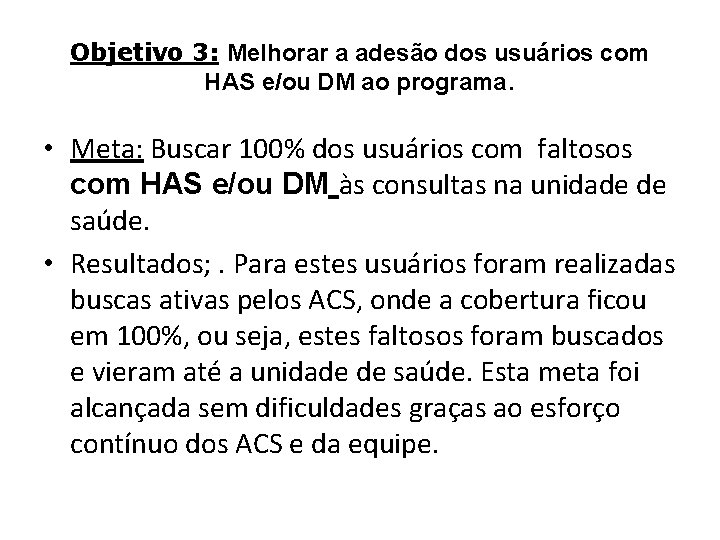 Objetivo 3: Melhorar a adesão dos usuários com HAS e/ou DM ao programa. •