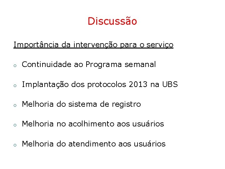 Discussão Importância da intervenção para o serviço o Continuidade ao Programa semanal o Implantação