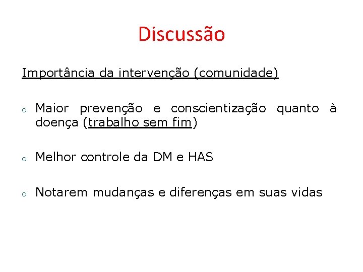 Discussão Importância da intervenção (comunidade) o Maior prevenção e conscientização quanto à doença (trabalho