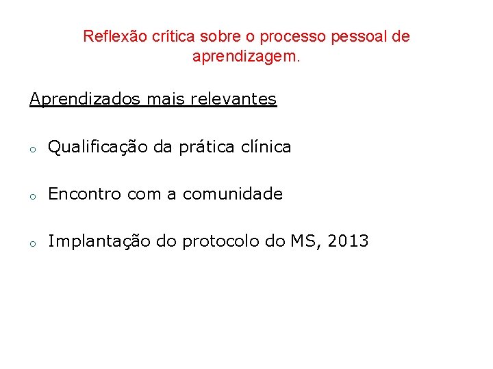 Reflexão crítica sobre o processo pessoal de aprendizagem. Aprendizados mais relevantes o Qualificação da