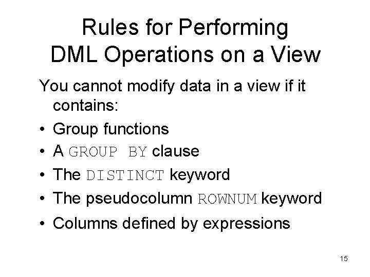 Rules for Performing DML Operations on a View You cannot modify data in a