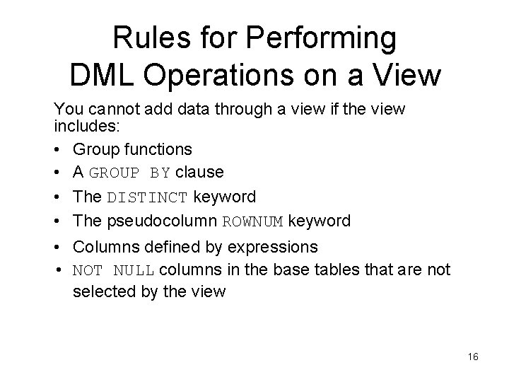 Rules for Performing DML Operations on a View You cannot add data through a