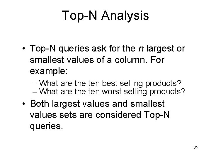 Top-N Analysis • Top-N queries ask for the n largest or smallest values of