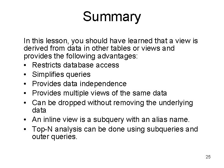 Summary In this lesson, you should have learned that a view is derived from