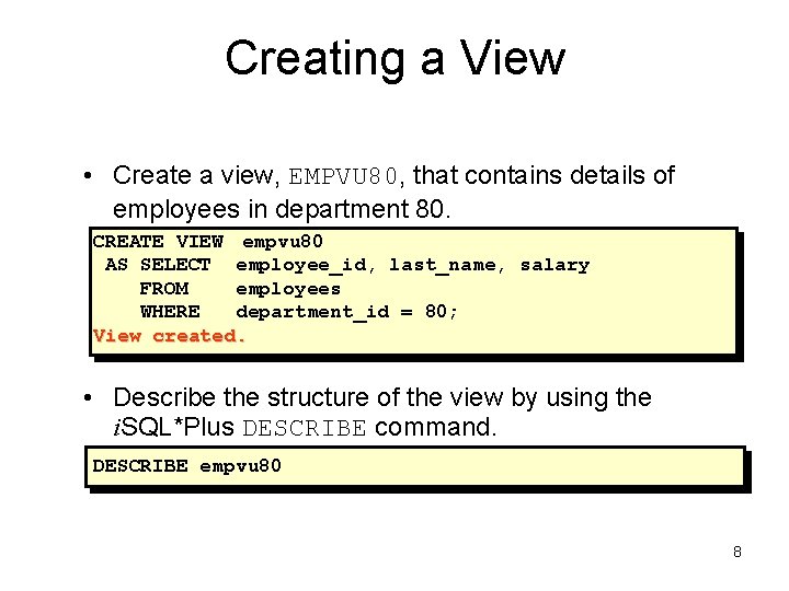 Creating a View • Create a view, EMPVU 80, that contains details of employees