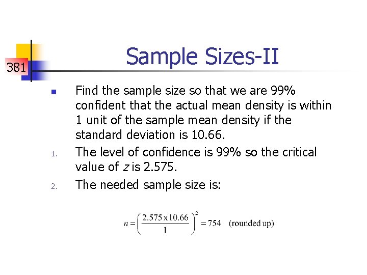 Sample Sizes-II 381 n 1. 2. Find the sample size so that we are