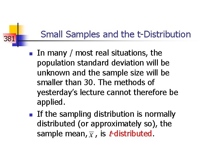 Small Samples and the t-Distribution 381 n n In many / most real situations,