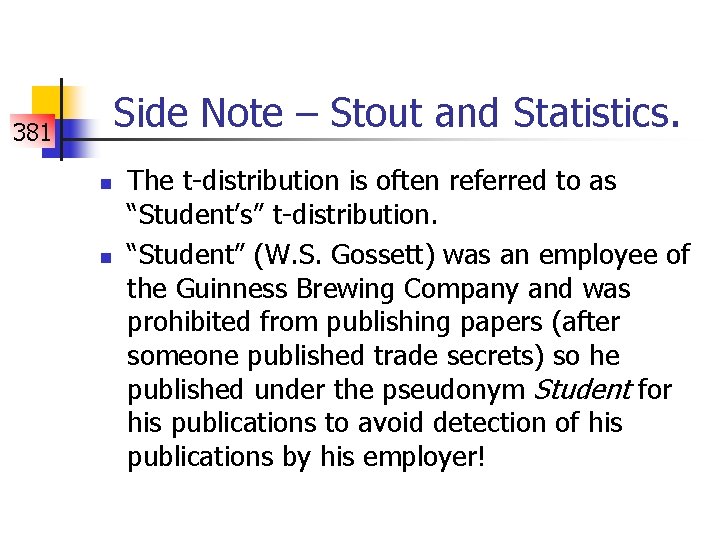 Side Note – Stout and Statistics. 381 n n The t-distribution is often referred