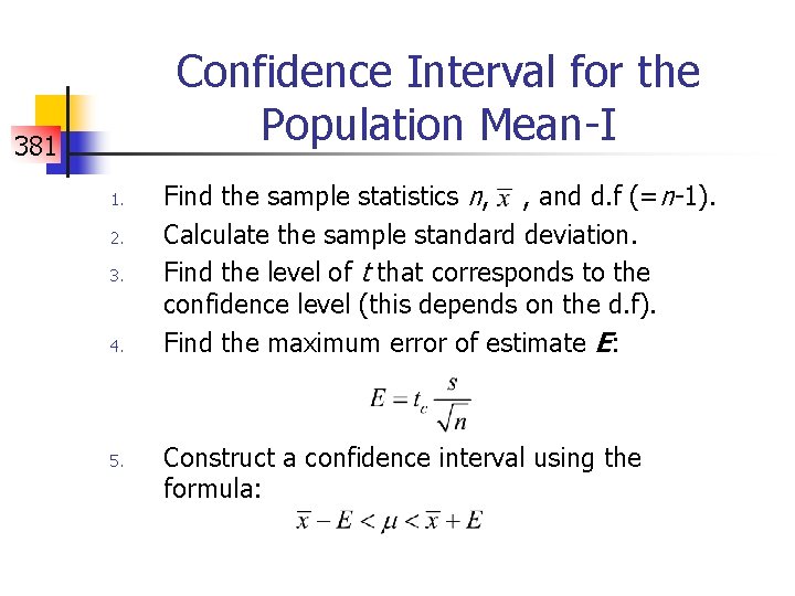 Confidence Interval for the Population Mean-I 381 1. 2. 3. 4. 5. Find the