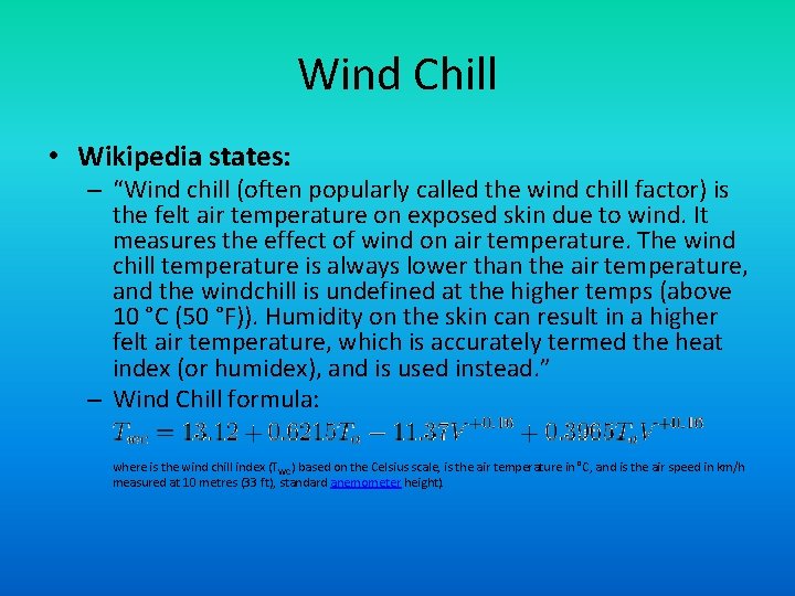 Wind Chill • Wikipedia states: – “Wind chill (often popularly called the wind chill