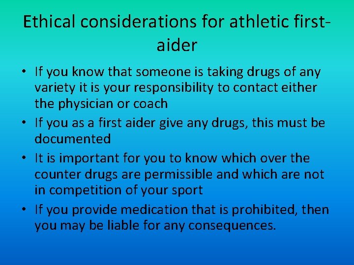 Ethical considerations for athletic first‐ aider • If you know that someone is taking