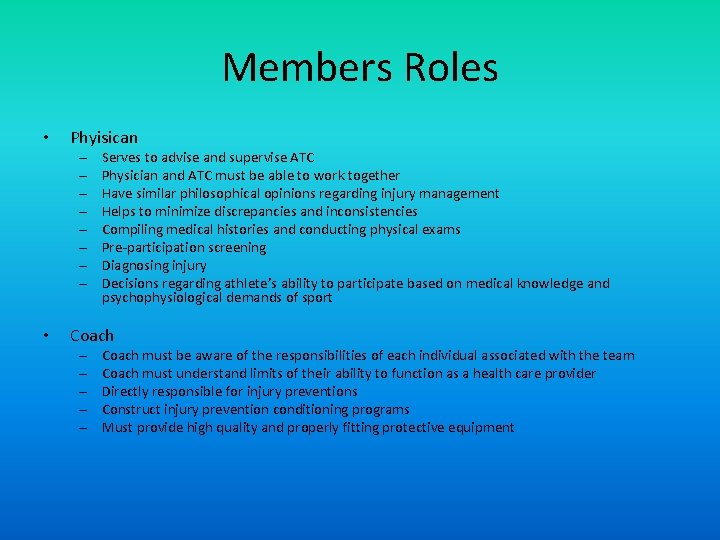 Members Roles • Phyisican – – – – • Serves to advise and supervise