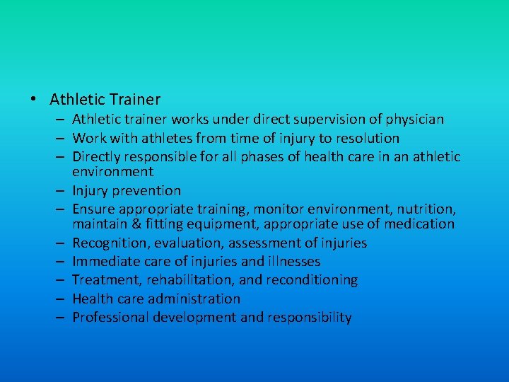  • Athletic Trainer – Athletic trainer works under direct supervision of physician –