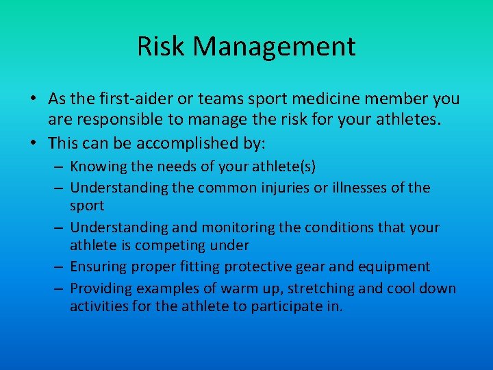 Risk Management • As the first‐aider or teams sport medicine member you are responsible