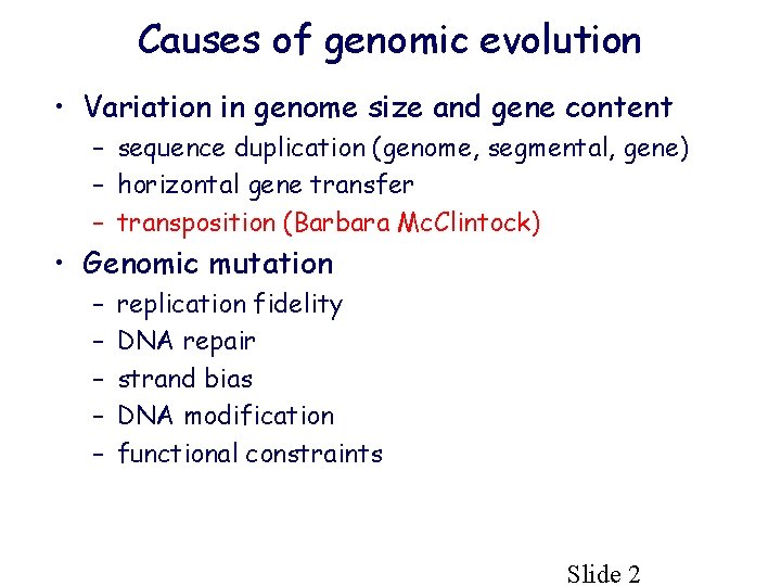 Causes of genomic evolution • Variation in genome size and gene content – sequence