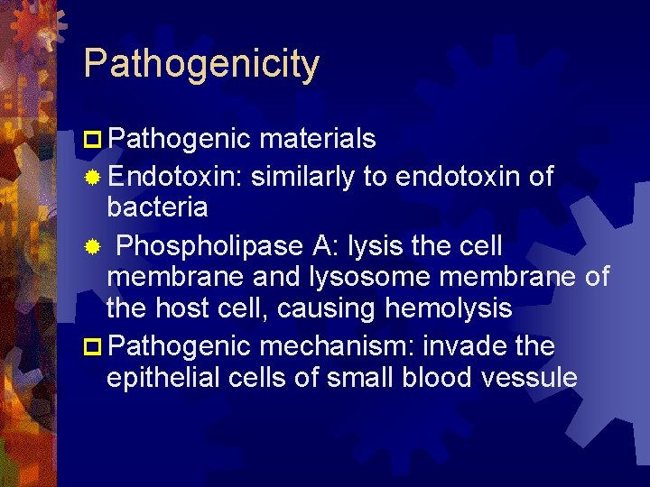 Pathogenicity p Pathogenic materials ® Endotoxin: similarly to endotoxin of bacteria ® Phospholipase A: