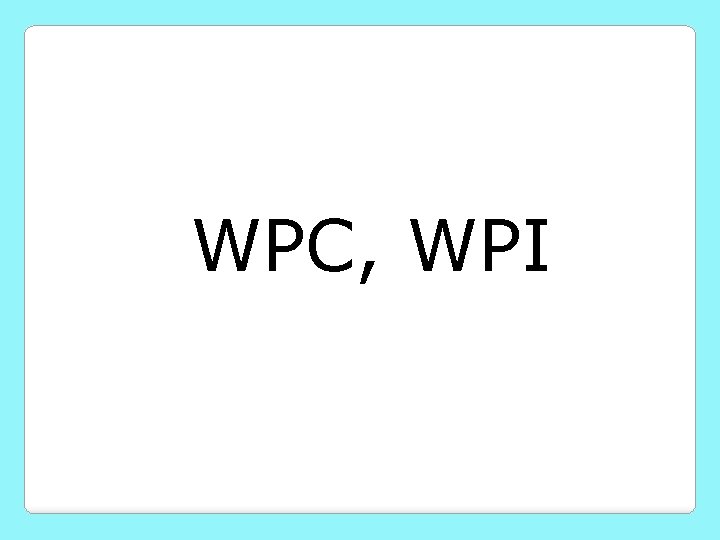 WPC, WPI 