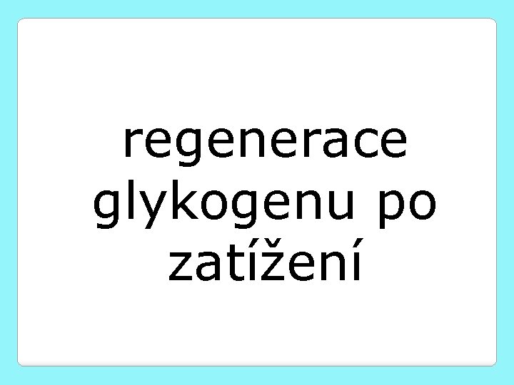 regenerace glykogenu po zatížení 