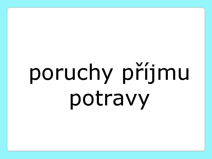 poruchy příjmu potravy 