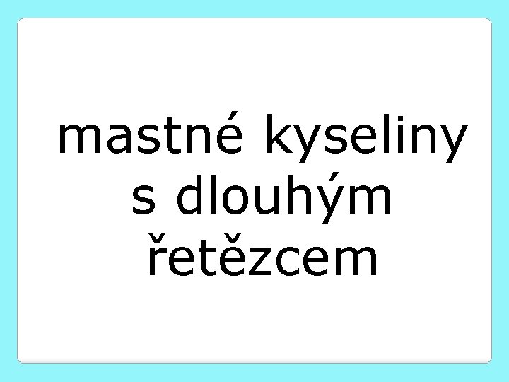 mastné kyseliny s dlouhým řetězcem 