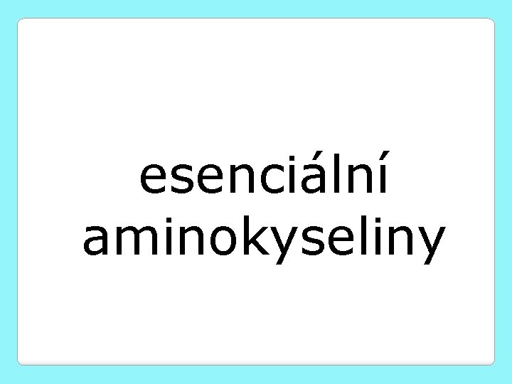 esenciální aminokyseliny 