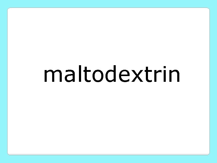 maltodextrin 