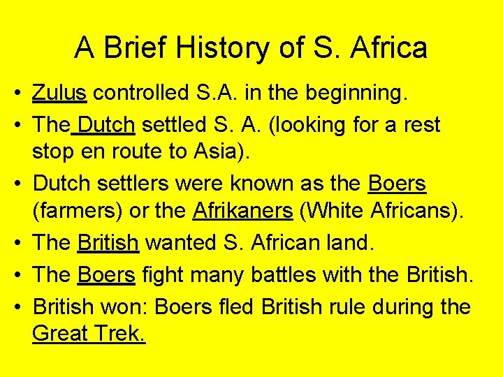 A Brief History of S. Africa • Zulus controlled S. A. in the beginning.