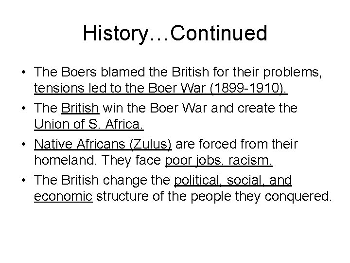 History…Continued • The Boers blamed the British for their problems, tensions led to the