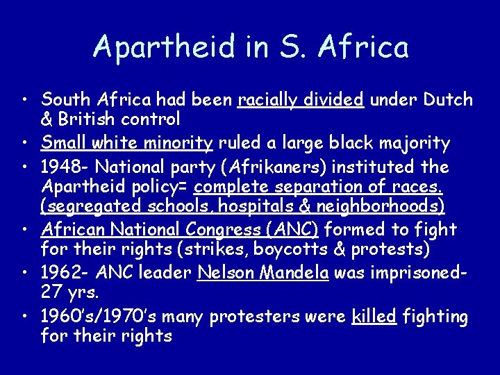 Apartheid in S. Africa • South Africa had been racially divided under Dutch &