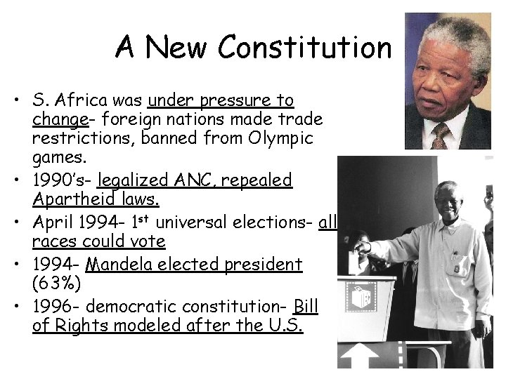 A New Constitution • S. Africa was under pressure to change- foreign nations made