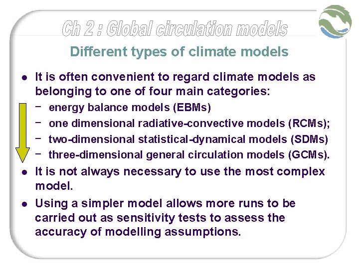 Different types of climate models l l l It is often convenient to regard