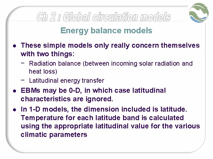 Energy balance models l These simple models only really concern themselves with two things: