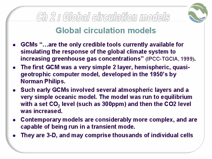 Global circulation models l l l GCMs “…are the only credible tools currently available