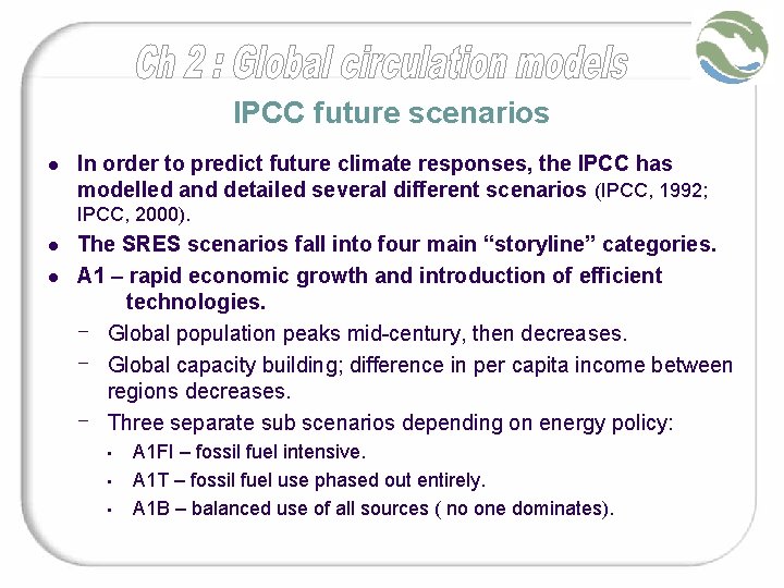 IPCC future scenarios l In order to predict future climate responses, the IPCC has