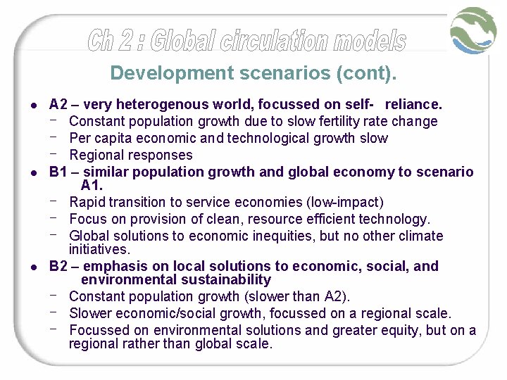 Development scenarios (cont). l l l A 2 – very heterogenous world, focussed on